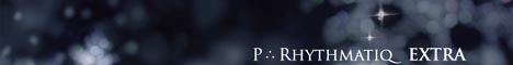 P∴Rhythmatiq EXTRA